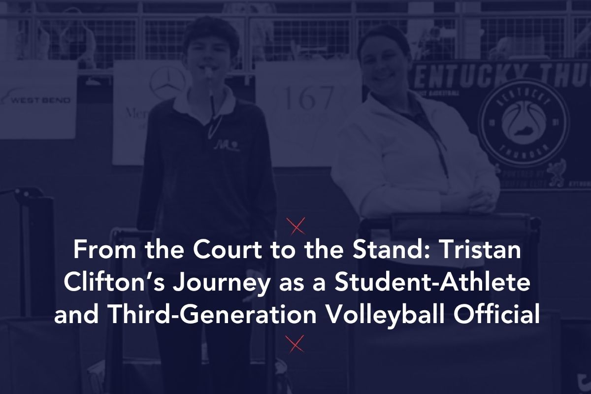 Du terrain aux tribunes : le parcours de Tristan Clifton en tant qu'étudiant-athlète de troisième génération et officiel de volleyball