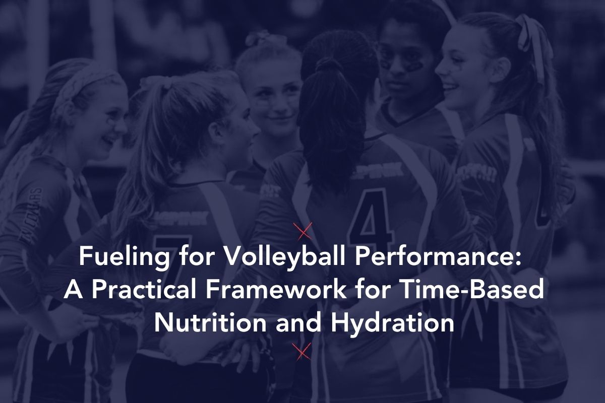 Nutrition pour la performance au volleyball : un cadre pratique pour une nutrition et une hydratation basées sur le temps